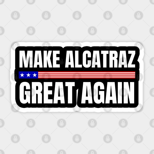 Make-Alcatraz-Great-Again Sticker by Creatifly Graphic Tees